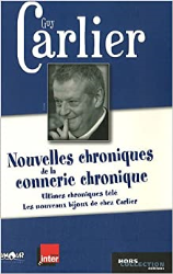 Nouvelles chroniques de la connerie chronique: Ultimes chroniques télé suivi de Les nouveaux bijoux de chez Carlier